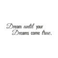 dream-until-your-dreams-come-true-muursticker-muurtekst-wanddecoratie-quote-positief
