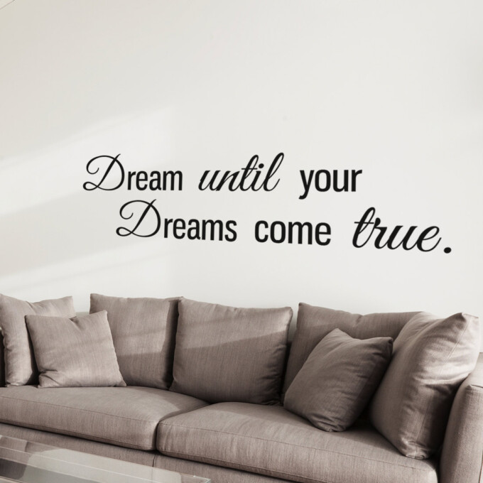 dream-until-your-dreams-come-true-muursticker-woonkamer-quote-tekst-inspiratie-positief slaapkamer woonkamer